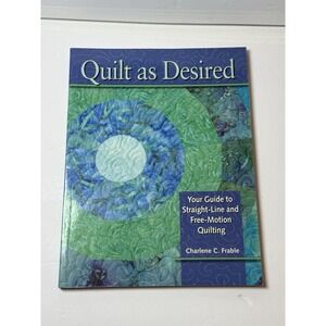 Quilt as Desired‎ Straight Line Free Motion Quilting Book Charlene C Frable